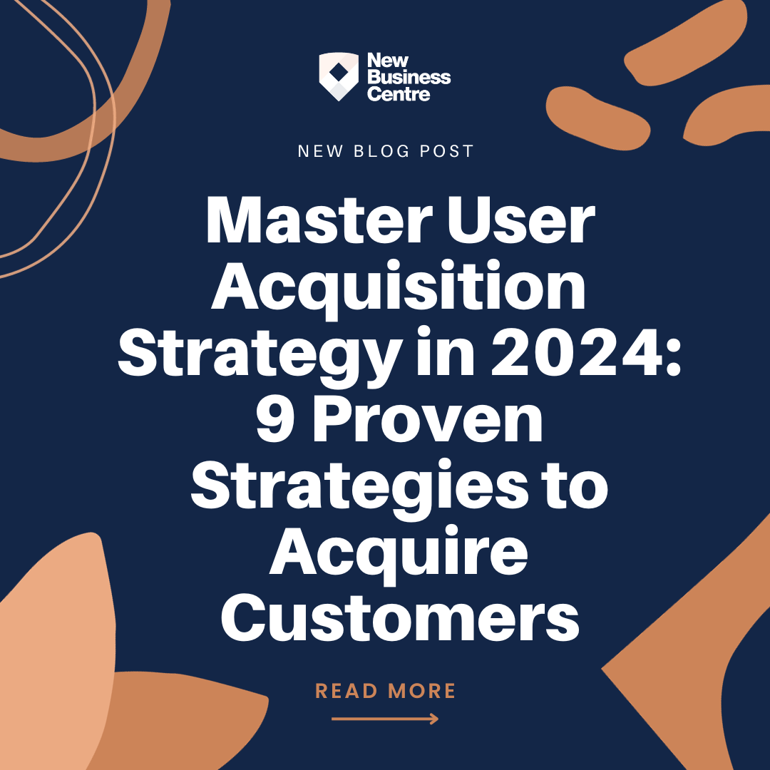 nbc-blogpost-how-to-master-user-acquisition-strategy-in-2024-9-proven-strategies-to-acquire-customers